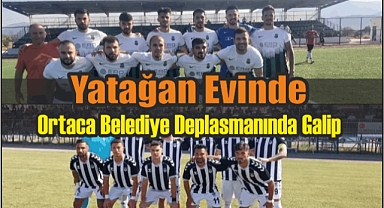 Yatağan Evinde, Ortaca Belediye Deplasmanında Galip