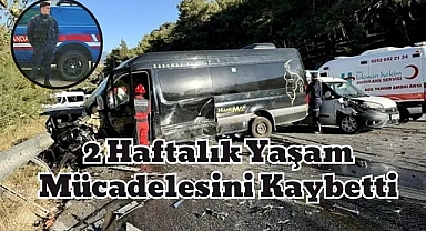 2 Haftalık Yaşam Mücadelesini Kaybetti
