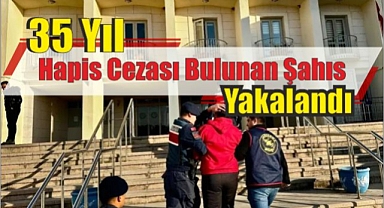 35 Yıl Hapis Cezası  Bulunan Şahıs Yakalandı