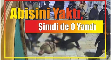Abisini Yaktı, Şimdi de O Yandı