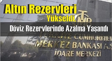 Altın Rezervleri Yükseldi, Döviz Rezervlerinde Azalma Yaşandı