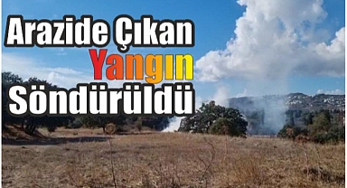 Arazide Çıkan Yangın Söndürüldü