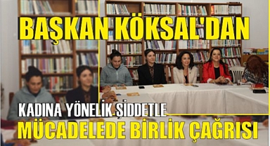 BAŞKAN KÖKSAL’DAN KADINA YÖNELİK ŞİDDETLE MÜCADELEDE BİRLİK ÇAĞRISI