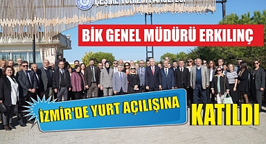 BİK Genel Müdürü Erkılınç İzmir'de yurt açılışına katıldı