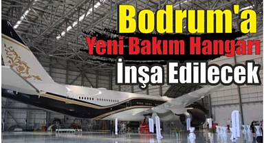 Bodrum’a Yeni Bakım Hangarı İnşa Edilecek