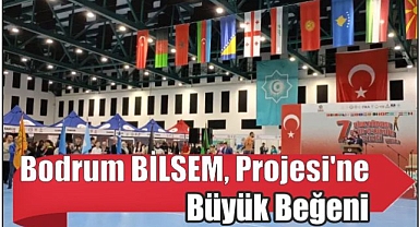 Bodrum BİLSEM, Projesi’ne Büyük Beğeni