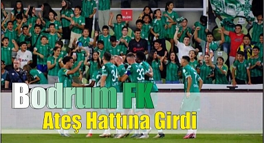 Bodrum FK Ateş Hattına Girdi
