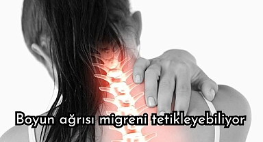 Boyun ağrısı migreni tetikleyebiliyor 