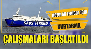 Bozulan feribot için kurtarma çalışmaları başlatıldı