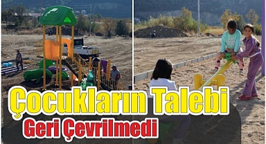 Çocukların Talebi Geri Çevrilmedi