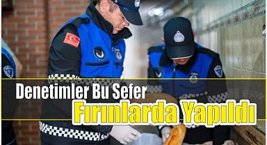 Denetimler bu Sefer Fırınlarda Yapıldı