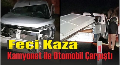 Feci Kaza Kamyonet ile Otomobil Çarpıştı