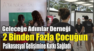 Geleceğe Adımlar Derneği 2 Binden Fazla Çocuğun Psikososyal Gelişimine Katkı Sağladı