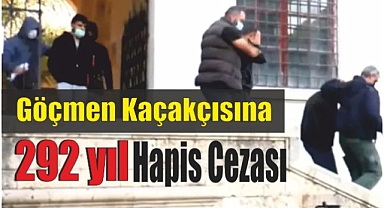 Göçmen Kaçakçısına 292 yıl Hapis Cezası