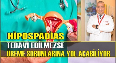 HİPOSPADİAS TEDAVİ EDİLMEZSE ÜREME SORUNLARINA YOL AÇABİLİYOR