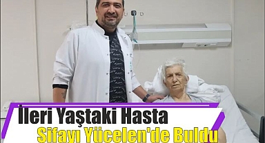 İleri Yaştaki hasta şifayı Yücelen’de Buldu