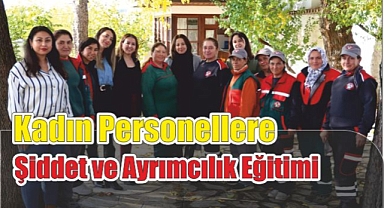  Kadın Personellere Şiddet ve Ayrımcılık Eğitimi