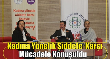 Kadına Yönelik Şiddetle Karşı Mücadele Konuşuldu