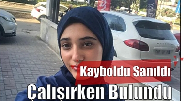 Kayboldu Sanıldı, Çalışırken Bulundu