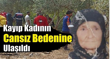 Kayıp Kadının Cansız Bedenine Ulaşıldı
