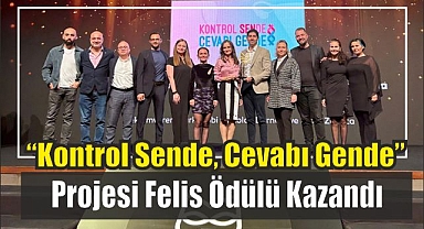 “Kontrol Sende, Cevabı Gende” projesi Felis ödülü kazandı