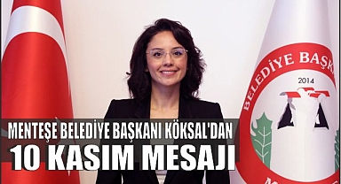 MENTEŞE BELEDİYE BAŞKANI KÖKSAL’DAN 10 KASIM MESAJI