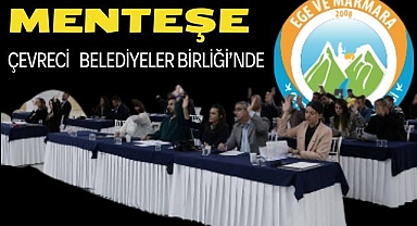 Menteşe Belediyesi Ege ve Marmara Çevreci Belediyeler Birliği'ne Üye Oluyor