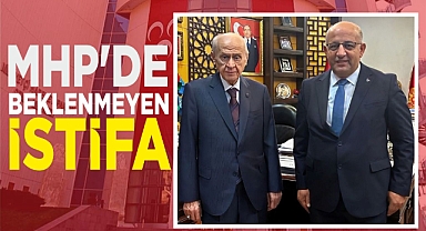 MHP’DE BEKLENMEYEN İSTİFA