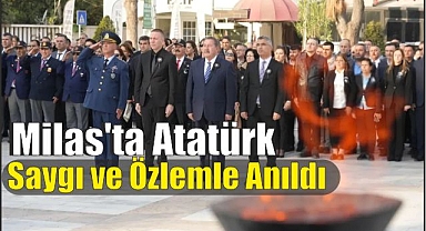 Milas’ta Atatürk Saygı ve Özlemle Anıldı