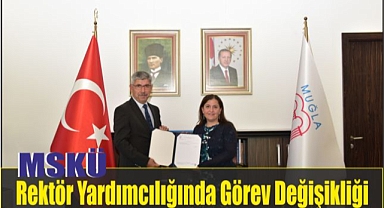 MSKÜ Rektör Yardımcılığında Görev Değişikliği
