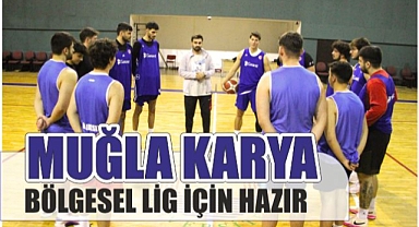 MUĞLA KARYA BÖLGESEL LİG İÇİN HAZIR