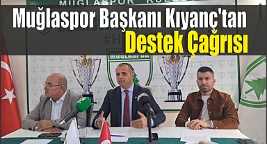 Muğlaspor Başkanı Kıyanç'tan destek çağrısı