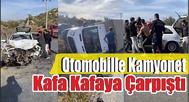 Otomobille Kamyonet Kafa Kafaya Çarpıştı