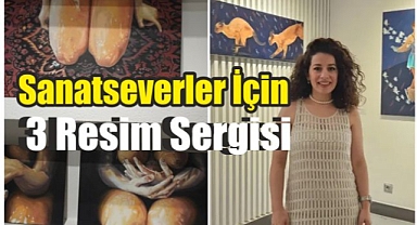 Sanatseverler için 3 Resim Sergisi