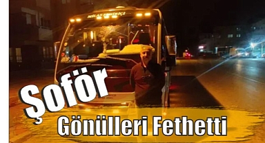 Şoför Gönülleri Fethetti