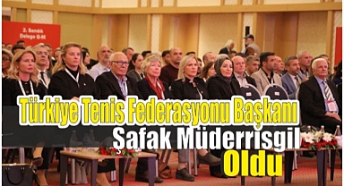Türkiye Tenis Federasyonu Başkanı Şafak Müderrisgil oldu