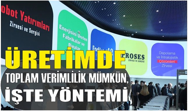 ÜRETİMDE TOPLAM VERİMLİLİK MÜMKÜN, İŞTE YÖNTEMİ