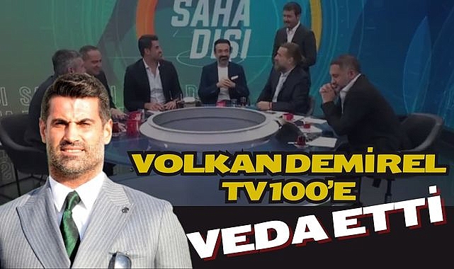 Volkan Demirel TV 100’e Veda Etti
