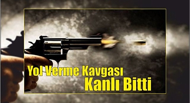 Yol Verme Kavgası Kanlı Bitti