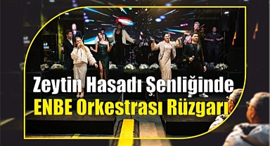 Zeytin Hasadı Şenliğinde ENBE Orkestrası Rüzgarı