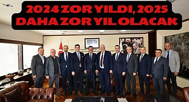 2024 zor yıldı, 2025 daha zor yıl olacak