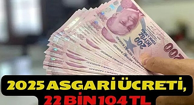 2025 Asgari ücreti, 22 Bin 104 TL