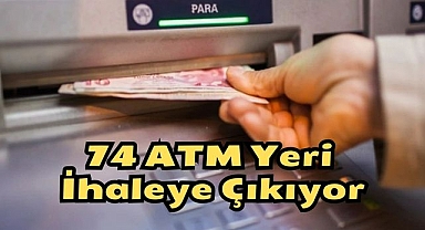 74 ATM Yeri İhaleye Çıkıyor