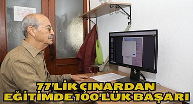 77'lik Çınardan Eğitimde 100'lük Başarı