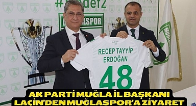 AK PARTİ MUĞLA İL BAŞKANI LAÇİN’DEN MUĞLASPOR’A ZİYARET