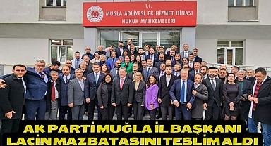 AK PARTİ MUĞLA İL BAŞKANI LAÇİN MAZBATASINI TESLİM ALDI