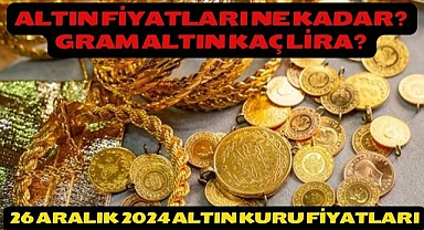 Altın fiyatları ne kadar? Gram altın kaç lira? 26 Aralık 2024 altın kuru fiyatları