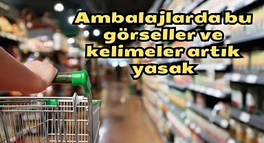 Ambalajlarda bu görseller ve kelimeler artık yasak