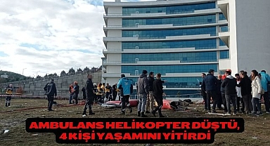 AMBULANS HELİKOPTER DÜŞTÜ, 4 KİŞİ YAŞAMINI YİTİRDİ