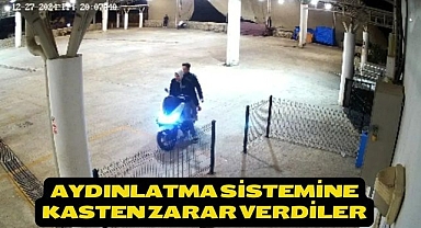 Aydınlatma Sistemine kasten zarar verdiler